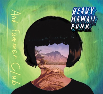 And Summer Club - HEAVY HAWAII PUNK download mp3 flac