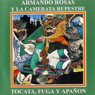 Armando Rosas Y La Camerata Rupestre - Tocata, Fuga Y Apañón download mp3 flac