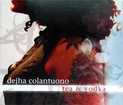 Dejha Colantuono - Tea And Vodka download mp3 flac