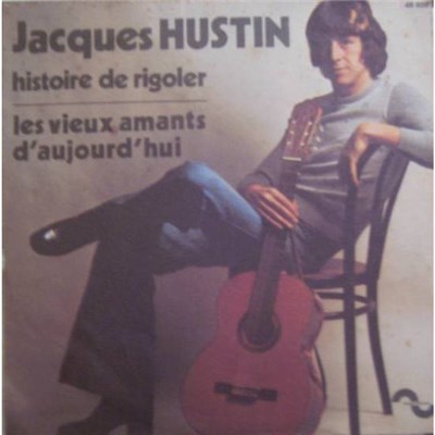 Jacques Hustin - Histoire De Rigoler / Les Vieux Amants D'Aujourd'Hui download mp3 flac