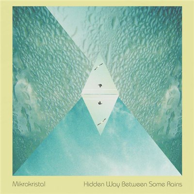 Mikrokristal - Hidden Way Between Some Rains download mp3 flac