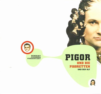Pigor Und Die Pigoretten Und Der Ulf - Benedikt Eichhorn Präsentiert: Pigor Und Die Pigoretten Und Der Ulf download mp3 flac