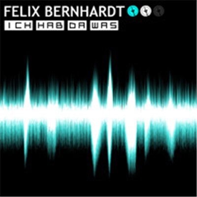 Felix Bernhardt - Ich Hab Da Was download mp3 flac