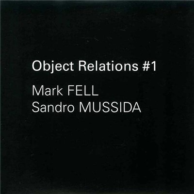 Mark Fell & Sandro Mussida - Object Relations #1 download mp3 flac