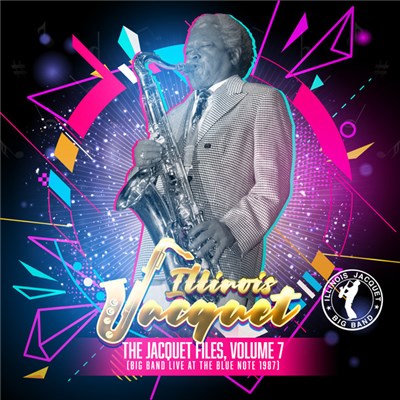 Illinois Jacquet - The Jacquet Files, Volume 7 (Big Band Live at The Blue Note 1987) download mp3 flac