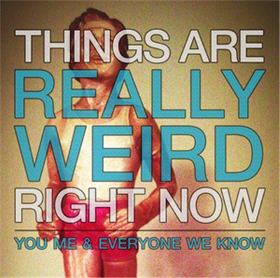 You, Me, And Everyone We Know - Things Are Really Weird Right Now download mp3 flac