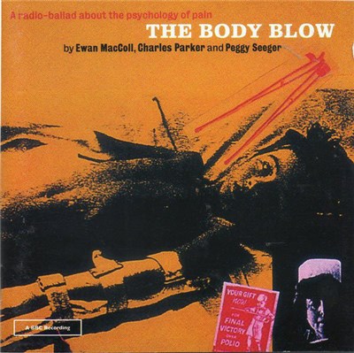 Ewan MacColl, Charles Parker , Peggy Seeger - The Body Blow - A Radio Ballad About The Psychology Of Pain download mp3 flac