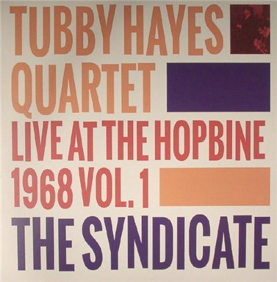 Tubby Hayes Quartet - The Syndicate: Live At The Hopbine 1968 Vol.1 download mp3 flac