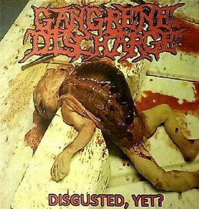 Gangrene Discharge - Disgusted, Yet? download mp3 flac