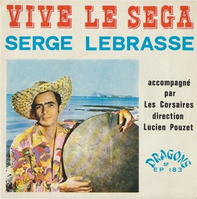 Serge Lebrasse Accompagné Par Les Corsaires Direction Lucien Pouzet - Vive Le Séga download mp3 flac