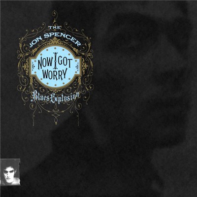 The Jon Spencer Blues Explosion - Now I Got Worry download mp3 flac