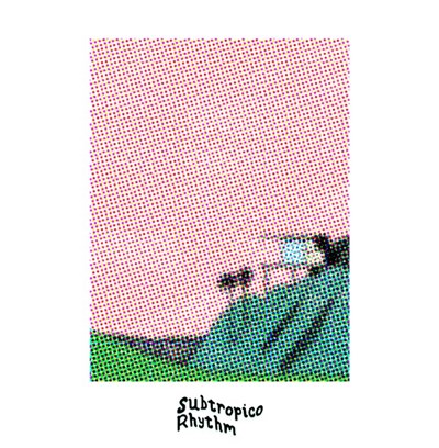 Subtropico Rhythm 001 - Various Artists download mp3 flac