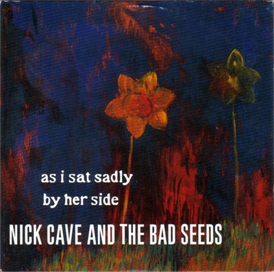 Nick Cave And The Bad Seeds - As I Sat Sadly By Her Side download mp3 flac