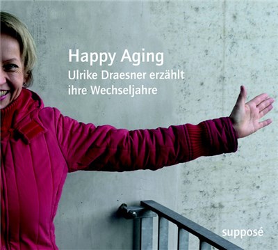 Ulrike Draesner - Happy Aging (Ulrike Draesner Erzählt Ihre Wechseljahre) download mp3 flac