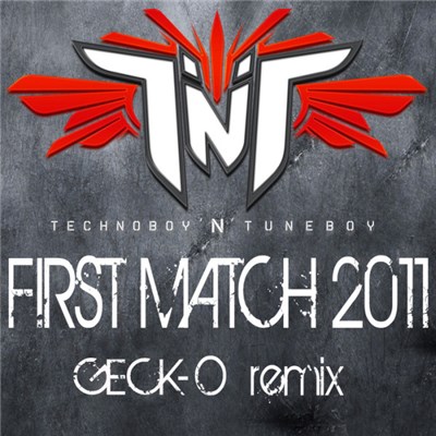 TNT - First Match 2011 (Geck-o Remix) download mp3 flac