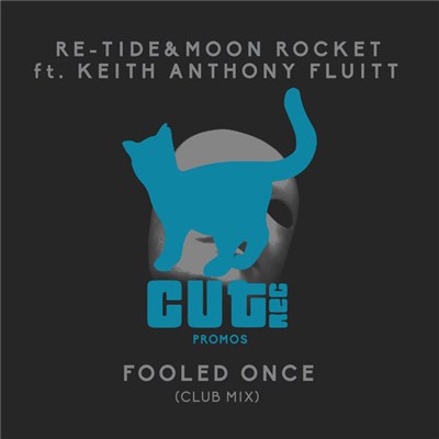 Re-Tide & Moon Rocket Ft. Keith Anthony Fluitt - Fooled Once (Club Mix) download mp3 flac