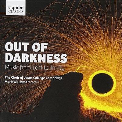 The Choir Of Jesus College Cambridge, Mark Williams - Out Of Darkness. Music From Lent To Trinity download mp3 flac