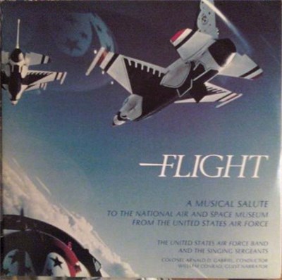 The United States Air Force Band And The Singing Sergeants, Colonel Arnald D. Gabriel, William Conrad - Flight (A Musical Salute To The National Air And Space Museum From The United States Air Force) download mp3 flac