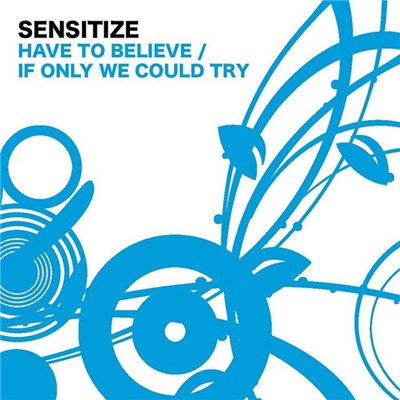 Sensitize - Have To Believe / If Only We Could Try download mp3 flac