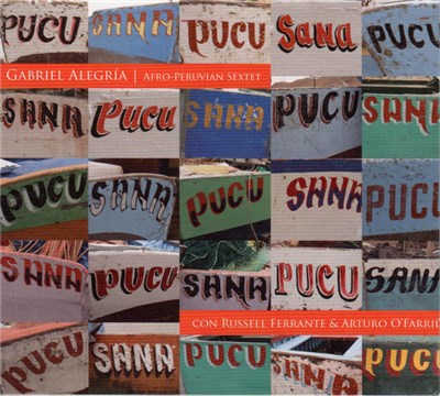 Gabriel Alegría, Afro-Peruvian Sextet With Russell Ferrante & Arturo O'Farrill - Pucusana download mp3 flac
