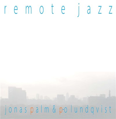 Jonas Palm & P-O Lundqvist - Remote Jazz download mp3 flac