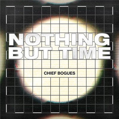 Chief Bogues - Nothing But Time download mp3 flac