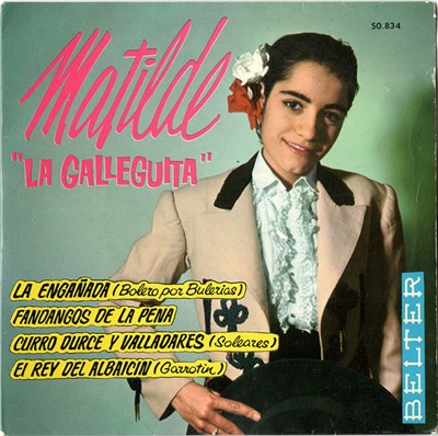 Matilde "La Galleguita" - La Engañada / Fandangos De La Pena / Curro Durce Y Valladares / El Rey Del Albaicin download mp3 flac