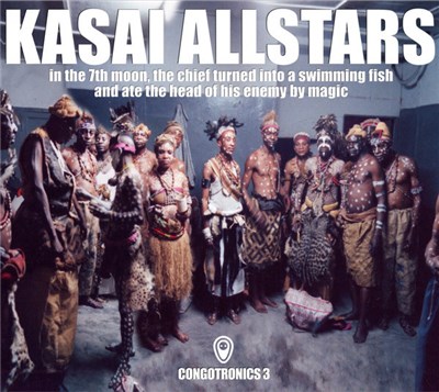 Kasai Allstars - In The 7th Moon, The Chief Turned Into A Swimming Fish And Ate The Head Of His Enemy By Magic download mp3 flac