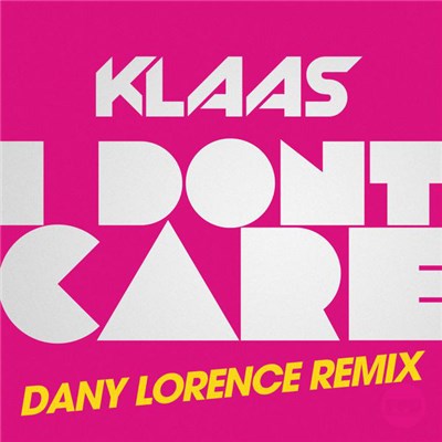 Klaas - I Don't Care (Dany Lorence Remix) download mp3 flac