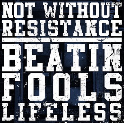 Not Without Resistance - Beatin Fools Lifeless download mp3 flac