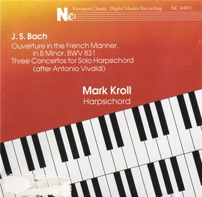 J. S. Bach, Mark Kroll - Ouverture In The French Manner, In B Minor, BWV 831 / Three Concertos For Solo Harpsichord (After Antonio Vivaldi) download mp3 flac