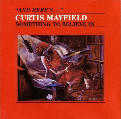 Curtis Mayfield - Something To Believe In download mp3 flac