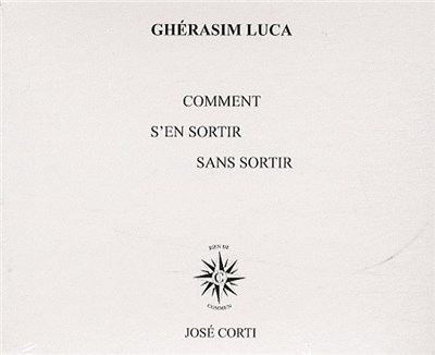 Ghérasim Luca - Comment S'En Sortir Sans Sortir download mp3 flac