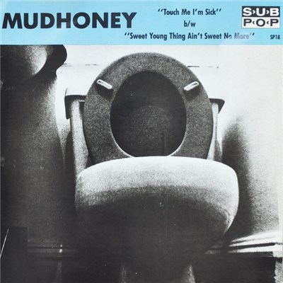 Mudhoney - Touch Me I'm Sick b/w Sweet Young Thing Ain't Sweet No More download mp3 flac