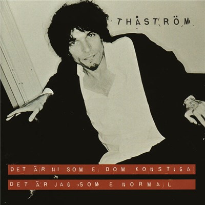 Thåström - Det Är Ni Som E Dom Konstiga Det Är Jag Som E Normal download mp3 flac