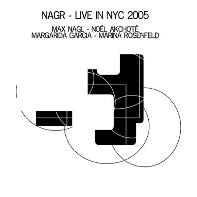 Max Nagl, Noël Akchoté, Margarida Garcia, Marina Rosenfeld - Nagr – Live In Nyc 2005 download mp3 flac