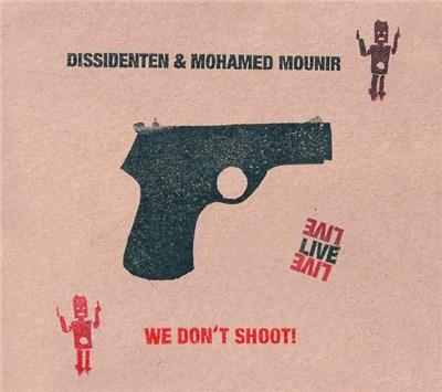 Dissidenten & Mohamed Mounir - We Don't Shoot! (Live) download mp3 flac