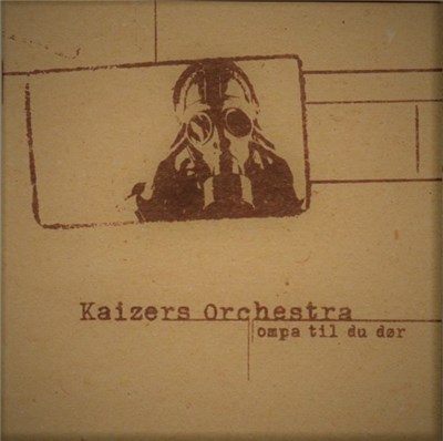 Kaizers Orchestra - Ompa Til Du Dør download mp3 flac