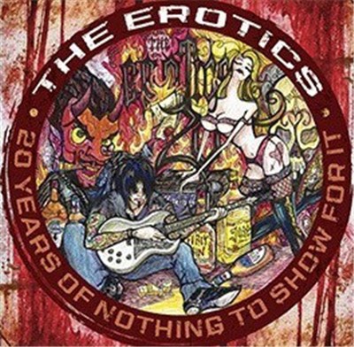 The Erotics - 20 Years Of Nothing To Show For It download mp3 flac