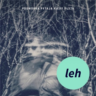 Leh - Podwórka Pytają Kiedy Płyta download mp3 flac