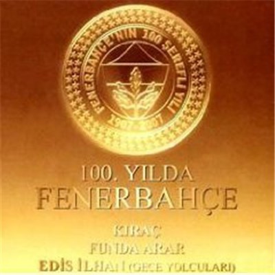 Funda Arar • Kıraç • Edis İlhan - 100. Yılda Fenerbahçe download mp3 flac