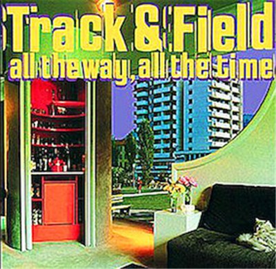 Track & Field - All The Way All The Time download mp3 flac