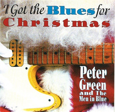 Peter Green And The Men In Blue - I Got The Blues For Christmas download mp3 flac