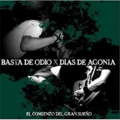 Días De Agonía, Basta De Odio - El Comienzo Del Gran Sueno (Split) download mp3 flac