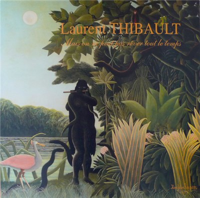Laurent Thibault - Mais On Ne Peut Pas Rêver Tout Le Temps download mp3 flac