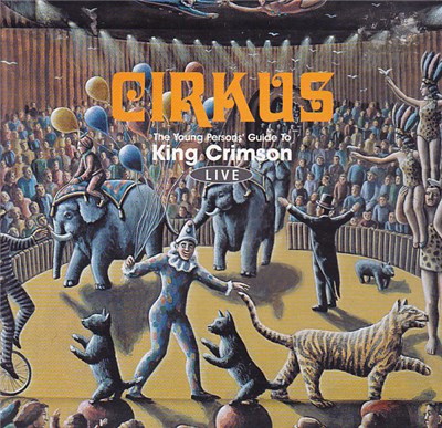 King Crimson - Cirkus (The Young Persons' Guide To King Crimson Live) download mp3 flac