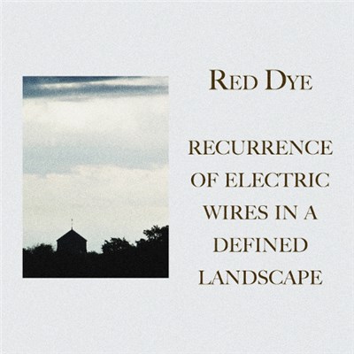 Red Dye - Recurrence Of Electric Wires In A Defined Landscape download mp3 flac