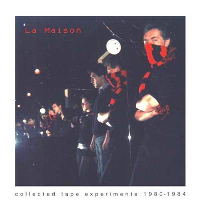 La Maison - Collected Tape Experiments 1980-1984 download mp3 flac