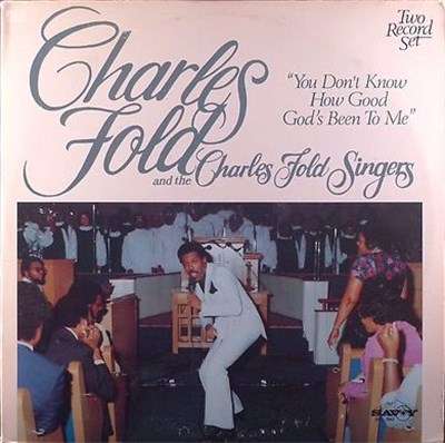 Charles Fold And The The Charles Fold Singers - You Don't Know How Good God's Been To Me download mp3 flac