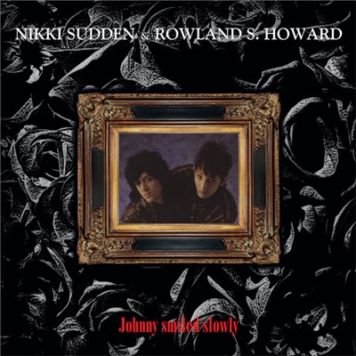 Nikki Sudden & Rowland S. Howard - Johnny Smiled Slowly download mp3 flac